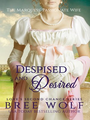 cover image of Despised & Desired--The Marquess' Passionate Wife (#3 Love's Second Chance Series)